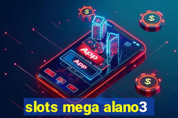 slots mega alano3